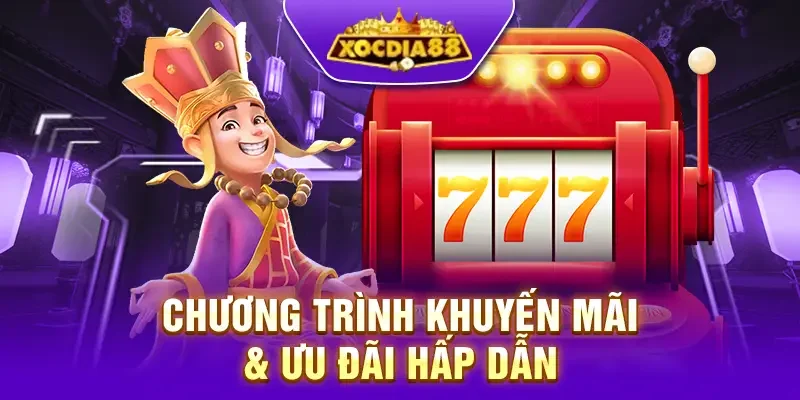 Tổng hợp các chương trình khuyến mãi hấp dẫn tại Xocdia88 khi chơi Xèng 777